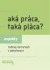 Aká práca, taká pláca?